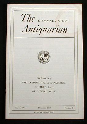 Image for The Connecticut Antiquarian: The Bulletin of the Antiquarian and Landmarks Society, Inc. Of Connecticut. Vol. XVI, No. 2, December 1964