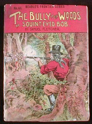 Image for The Bully of the Woods; or, Paddy's Experience Among the Red Skins (Squint-Eyed Bob). Beadle's Frontier Series No. 61