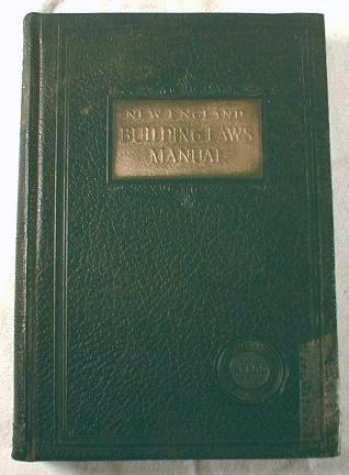 Image for New England Building Laws Manual. A Manual for Building Officials and Building Inspectors, Architects, General Contractors, Sub-Contractors and Builders...