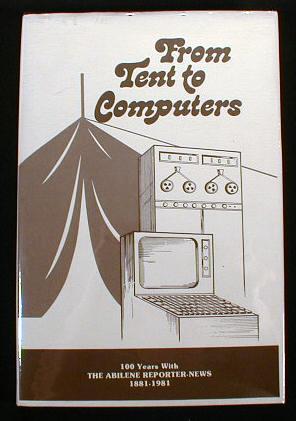Image for From Tents to Computers : 100 Years with The Abilene Reporter-News 1881-1981