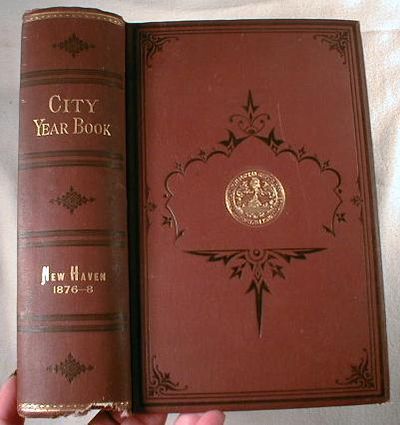 Image for City Year Book for the City of New Haven, Containing Lists of the Officers... No. 16 - 1876; No. 17 - 1877; No. 18 - 1878