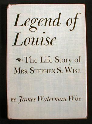 Legend of Louise: The Life Story of Mrs. Stephen S. Wise Image for Legend of Louise: The Life Story of Mrs. Stephen S. Wise