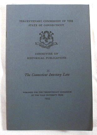 The Connecticut Intestacy Law. Tercentenary Commission of the State of Connecticut Committee on Historical Publications II Image for The Connecticut Intestacy Law. Tercentenary Commission of the State of Connecticut Committee on Historical Publications II