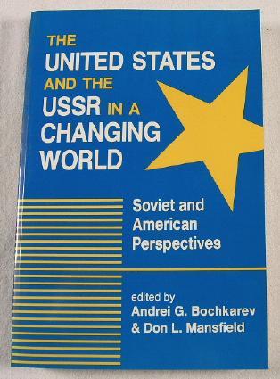 Image for The United States and the USSR in a Changing World: Soviet and American Perspectives