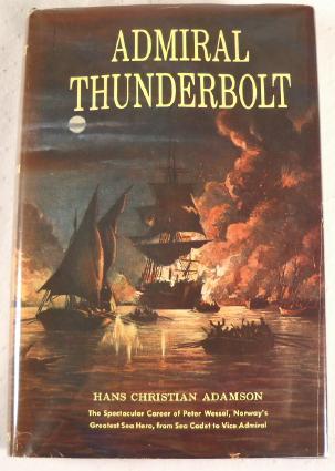 Image for Admiral Thunderbolt: The Spectacular Career of Peter Wessel, Norway's Greatest Sea Hero...