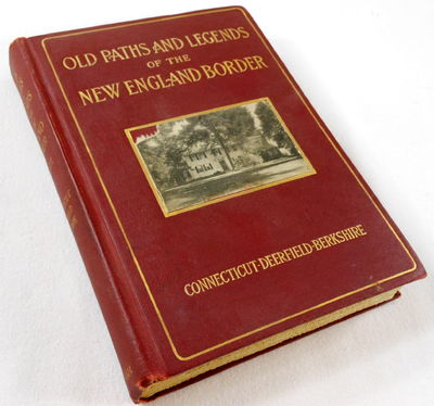 Image for Old Paths and Legends of the New England Border: Connecticut, Deerfield, Berkshire