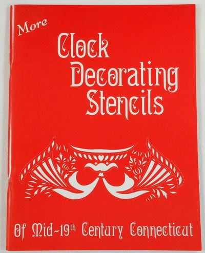 Image for More Clock Decorating Stencils of Mid-19th Century Connecticut. A Second Book of Working Stencils of William B. Fenn of Plymouth, CT