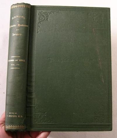 Image for The Annual of Eclectic Medicine and Surgery : A Yearly Record of the Observation, Investigation and Experience of the Eclectic Physicans of America... Record of 1893, Volume No. IV