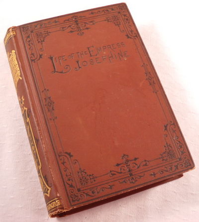 Image for Life of the Empress Josephine, Wife of Napoleon I