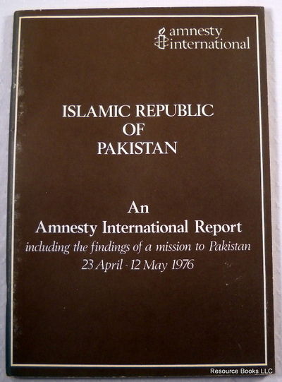 Image for Islamic Republic of Pakistan: An Amnesty International Report Including the Findings of a Mission to Pakistan, 23 April-12 May 1976
