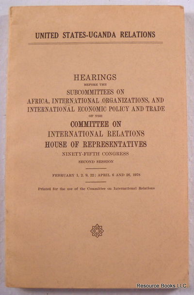 Image for United States - Uganda Relations. Hearings Before the Subcommittees on Africa, International Organizations, and International Economic Policy...