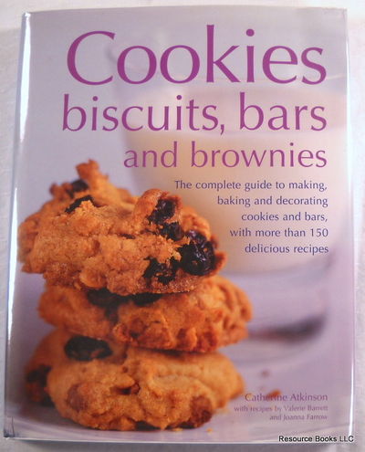 Image for Cookies, Biscuits, Bars and Brownies: The Complete Guide to Making, Baking and Decorating Cookies and Bars, with over 150 Delicious Recipes
