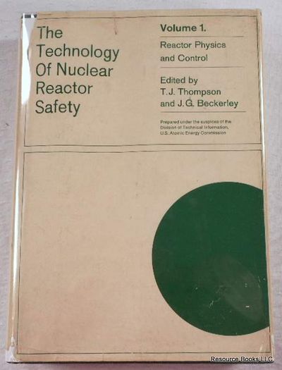 Image for The Technology of Nuclear Reactor Safety. Volume I: Reactor Physics and Control