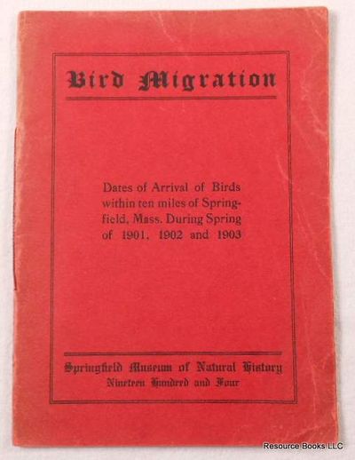 Image for Bird Migration. Dates of Arrivals of Birds Within Ten Miles of Springfield, Mass. During Spring of 1901, 1902 and 1903