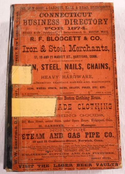 Image for The Connecticut Business Directory for 1874. A Complete Index to the Mercantile, Manufacturing and Professional Interests of the State, Together with Much Valuable Miscellaneous Information