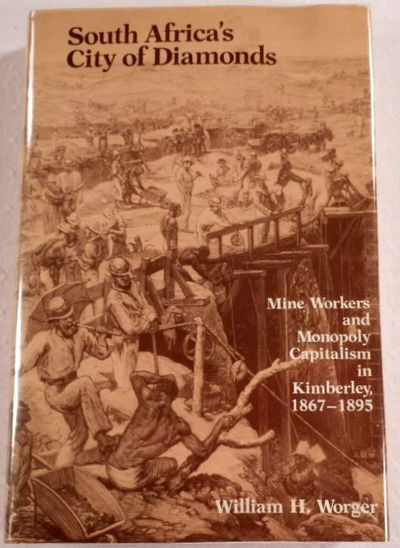 Image for South Africa's City of Diamonds: Mine Workers and Monopoly Capitalism in Kimberley, 1867-1895 (Yale Historical Publications)