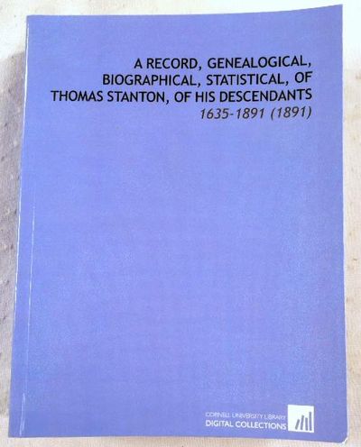Image for A Record, Genealogical, Biographical, Statistical, of Thomas Stanton, of Connecticut, and His Descendants, 1635-1891