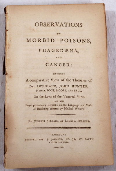 Image for Observations on Morbid Poisons, Phagedaena, and Cancer. Containing a Comparative View of the Theories of Dr. Swediaur, John Hunter, Messrs. Foot, Moore, and Bell, on the Laws of the Venereal Virus...